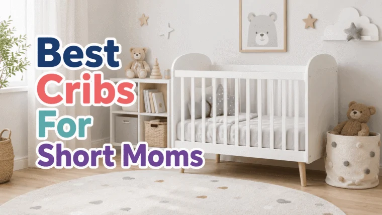 Best Cribs For Short Moms